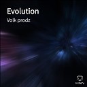 Volk prodz - Evolution