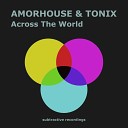 Amorhouse Tonix - Across The World Extended Mix