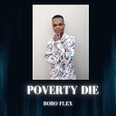 Bobo Flex - Poverty Die