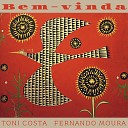 Toni Costa Fernando Moura - Bem Vinda
