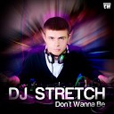 DJ Stretch - Don 039 t Wanna Be Radio Edit