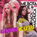 DJ Ronaldinho Paulista MC Kayara MC Rosinha - Me Bota de 4 Vs N o Machuca