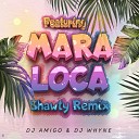 DJ Amigo 972 DJ Whyne feat Mara - Loca Shawty Remix