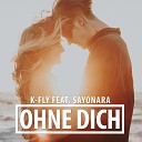 K Fly feat Sayonara - Ohne dich