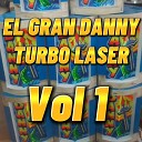 EL GRAN DANNY TURBO LASER feat DANNY TURBO… - El Rey de las Mujeres
