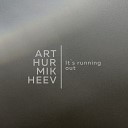 Arthur Mikheev - It s running out