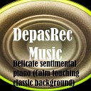 DepasRec - Delicate sentimental piano Calm touching classic…