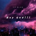 YP BLAQ - Hey God Original
