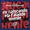 Silva MC MC Renatinho Falc o DJ TN Beat - Eu Catucando Ela Falando Oxente