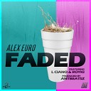 Alex Euro feat L CIANO Royki - Faded