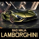 BAD NINJA - Lamborghini