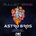 Mullet Bros - Astro Bros Extended Mix