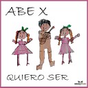 Abe X - Quiero Ser Radio Edit