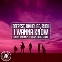 Deepest AMHouse Rudii - I Wanna Know Andrew Dimas Timmy Barg Remix