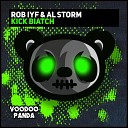 Rob IYF Al Storm - Kick Biatch Radio Mix