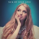 Tia Lazzeri Madden - Sick of Your Love