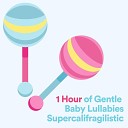 Baby Lullabies Music - 1 Hour of Gentle Baby Lullabies Supercalifragilistic Pt…