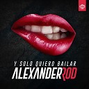 Alexander Rod - Y solo quiero bailar Radio Edit