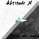Altitude X - Take Me Away Radio Edit
