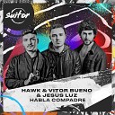 Hawk Vitor Bueno Jesus Luz - Habla Compadre