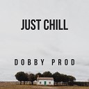 Dobby Prod - Just Chill