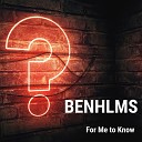 BENHLMS - For Me To Know