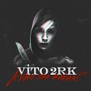 Vito 2RK - А кто она такая