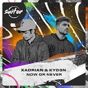 Xadrian KYD3N - Now or Never