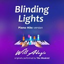 Will Adagio - Blinding Lights Piano Version