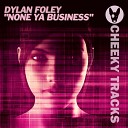 Dylan Foley - None Ya Business Radio Edit
