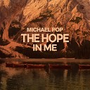 Michael Pop - The Hope In Me Edit