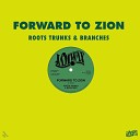 Roots Trunks Branches - Forward to Zion