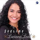 Luciana Leal - Eu Vou Te Dar Vitoria