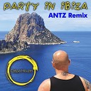 Caspa Houzer - Party in Ibiza Antz Remix