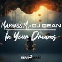 Madness M DJ Dean - In Your Dreams Extended Mix
