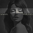 SOWYOL - YOUR EYES