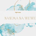 Tajiri Chui - Nasema Na Wewe