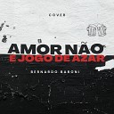 Bernardo Baroni - Amor N o Jogo de Azar
