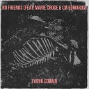 Faruk Cobain feat Marie Croce LM EDWARDS - No Friends