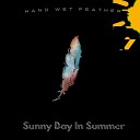 Hand Wet Feather - Sunny Day in Summer
