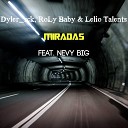 Dyler rck RoLy Baby Lelio Talents feat Nevy… - Miradas