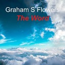 Graham S Flowers - The Word