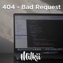 Milkii - 404 Bad Request