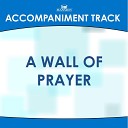 Mansion Accompaniment Tracks - A Wall of Prayer High Key D Eb with Background…