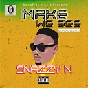 Snazzy N - Make We See Reggae Version