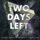 Two Days Left - Like a Phoenix from Fire