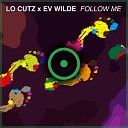 Lo Cutz Ev Wilde - Follow Me Extended Mix