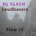 DJ 5L45H Loudbasers - Flow IT
