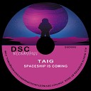 Taig - Spaceship Is Coming