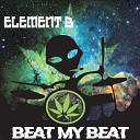 Element B - Beat My Beat